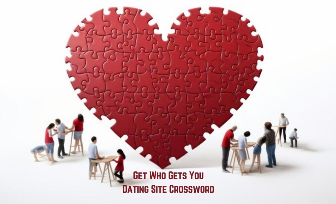 Get Who Gets You Dating Site Crossword Unlocking Love