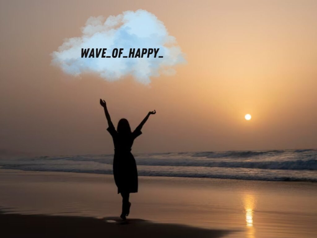 Wave_of_happy_ Developing an Upbeat Attitude for Durable Happiness