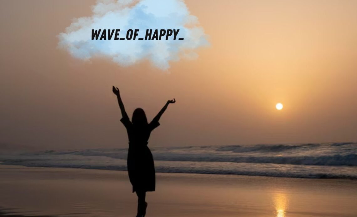 Wave_of_happy_ Developing an Upbeat Attitude for Durable Happiness
