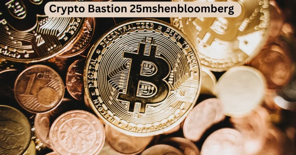 crypto bastion 25mshenbloomberg