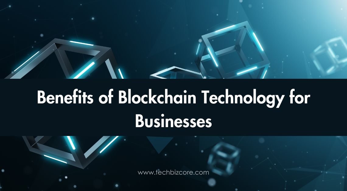 Benefits of Blockchain Technology for Businesses